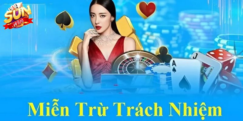 Vai trò của chính sách miễn trừ trách nhiệm SUNWIN